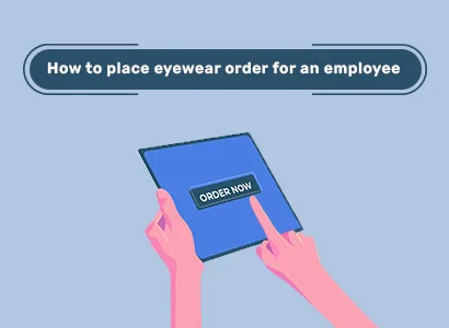 How-to-place-an-eyewear-order-for-an-employee